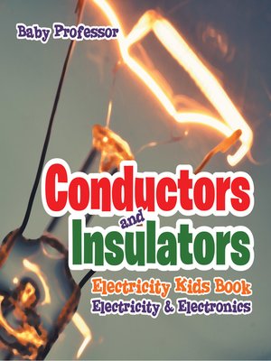 cover image of Conductors and Insulators Electricity Kids Book--Electricity & Electronics